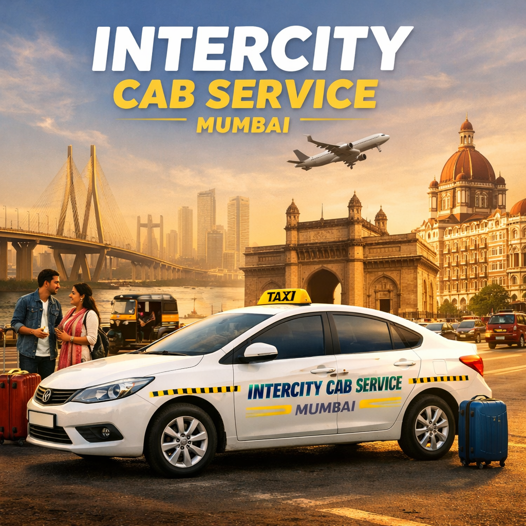 Why Choose an Intercity Cab Service in Mumbai for a Comfortable Outstation Experience?